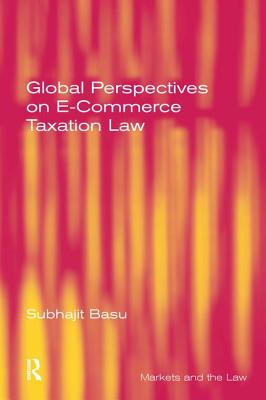 Global Perspectives on E-Commerce Taxation Law - Basu, Subhajit