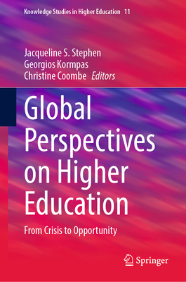 Global Perspectives on Higher Education: From Crisis to Opportunity - Stephen, Jacqueline S. (Editor), and Kormpas, Georgios (Editor), and Coombe, Christine (Editor)