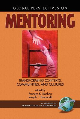 Global Perspectives on Mentoring (PB) - Kochan, Frances K (Editor), and Pascarelli, Joseph T (Editor)