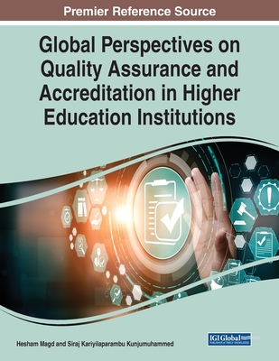 Global Perspectives on Quality Assurance and Accreditation in Higher Education Institutions - Magd, Hesham (Editor), and Kunjumuhammed, Siraj Kariyilaparambu (Editor)