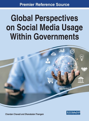Global Perspectives on Social Media Usage Within Governments - Chavadi, Chandan (Editor), and Thangam, Dhanabalan (Editor)