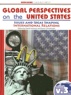 Global Perspectives on the United States Volume III: Issues and Ideas Shaping International Relations