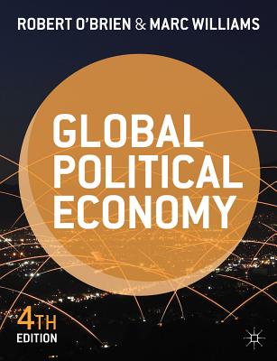 Global Political Economy: Evolution and Dynamics - O'Brien, Robert, and Williams, Marc