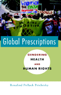 Global Prescriptions: Gendering Health and Human Rights