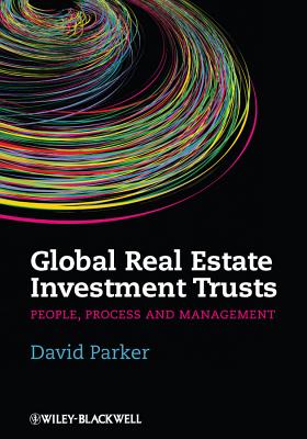 Global Real Estate Investment Trusts: People, Process and Management - Parker, David