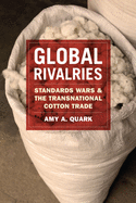 Global Rivalries: Standards Wars and the Transnational Cotton Trade