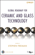 Global Roadmap for Ceramic and Glass Technology - Freiman, Stephen W (Editor), and Singh, Mrityunjay (Editor), and Fischman, Gary S (Editor)