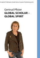 Global Scholar Global Spirit: Gertrud Pfister (B & W)