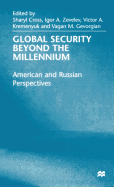 Global Security Beyond the Millennium: American and Russian Perspectives