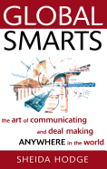 Global Smarts: The Art of Communicating and Deal Making Anywhere in the World
