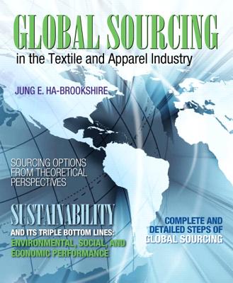 Global Sourcing in the Textile and Apparel Industry - Ha-Brookshire, Jung E.