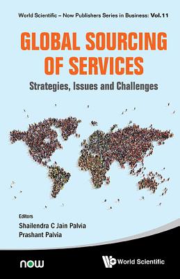 Global Sourcing of Services: Strategies, Issues and Challenges - Palvia, Shailendra C Jain (Editor), and Palvia, Prashant (Editor)