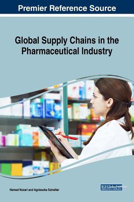 Global Supply Chains in the Pharmaceutical Industry - Nozari, Hamed (Editor), and Szmelter, Agnieszka (Editor)