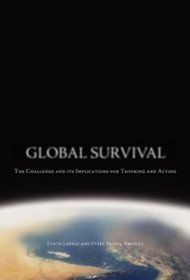 Global Survival: The Challenge and Its Implications for Thinking and Acting - Laszlo, Ervin, PH.D. (Editor), and Seidel, Peter