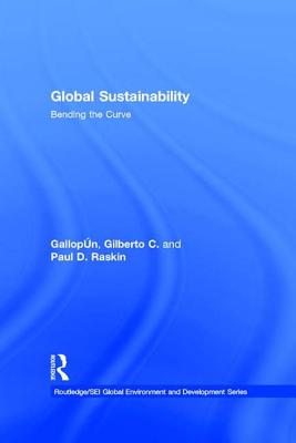 Global Sustainability: Bending the Curve - Gallopin, Gilberto C., and Raskin, Paul D.