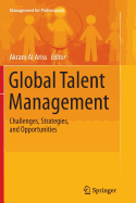 Global Talent Management: Challenges, Strategies, and Opportunities