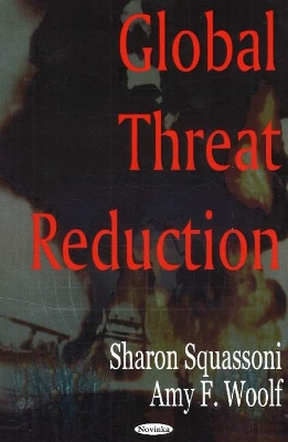 Global Threat Reduction - Squassoni, Sharon A