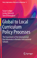 Global to Local Curriculum Policy Processes: The Enactment of the International Baccalaureate in Remote International Schools