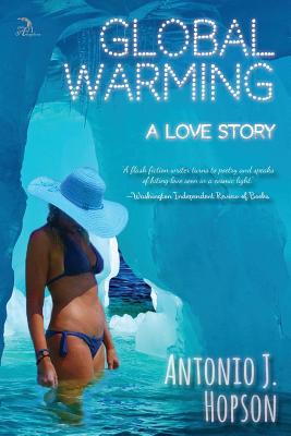 Global Warming: A Love Story - Hopson, Antonio J, and Faktorovich, Anna (Designer)