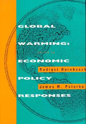 Global Warming: Economic Policy Responses - Dornbusch, Rudiger (Editor), and Poterba, James M (Editor)