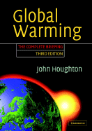 Global Warming: The Complete Briefing - Houghton, John, Sir