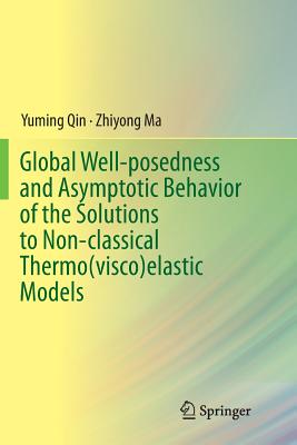 Global Well-Posedness and Asymptotic Behavior of the Solutions to Non-Classical Thermo(visco)Elastic Models - Qin, Yuming, and Ma, Zhiyong