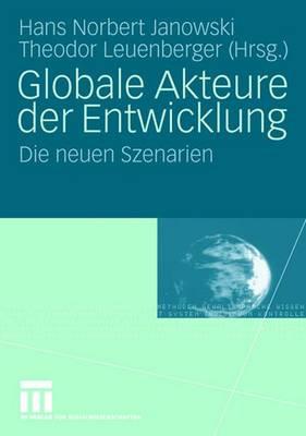 Globale Akteure Der Entwicklung: Die Neuen Szenarien - Janowski, Hans Norbert (Editor), and Leuenberger, Theodor (Editor)