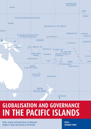 Globalisation and Governance in the Pacific Islands: State, Society and Governance in Melanesia
