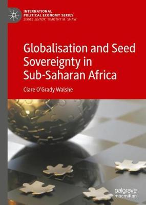 Globalisation and Seed Sovereignty in Sub-Saharan Africa - O'Grady Walshe, Clare
