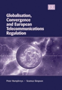 Globalisation, Convergence and European Telecommunications Regulation
