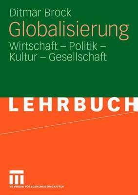 Globalisierung: Wirtschaft - Politik - Kultur - Gesellschaft - Brock, Ditmar