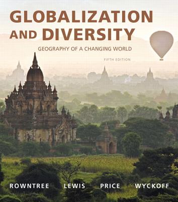 Globalization and Diversity: Geography of a Changing World Plus MasteringGeography with eText -- Access Card Package - Rowntree, Lester, and Lewis, Martin, and Price, Marie