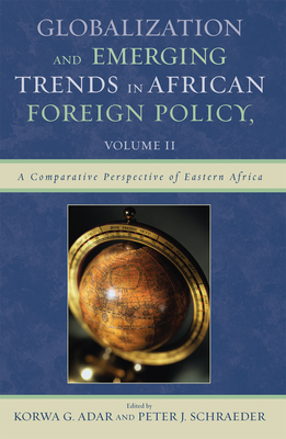 Globalization and Emerging Trends in African Foreign Policy: Volume 2 - Adar, Korwa G (Editor), and Tadesse, Medhane (Contributions by), and Mller, Tanja R (Contributions by)