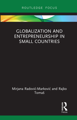 Globalization and Entrepreneurship in Small Countries - Radovic-Markovic, Mirjana, and Tomas, Rajko