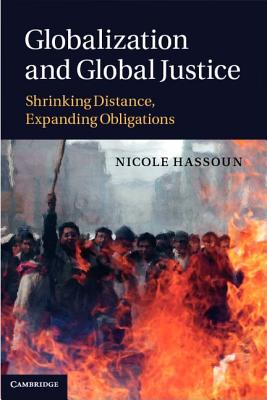 Globalization and Global Justice: Shrinking Distance, Expanding Obligations - Hassoun, Nicole