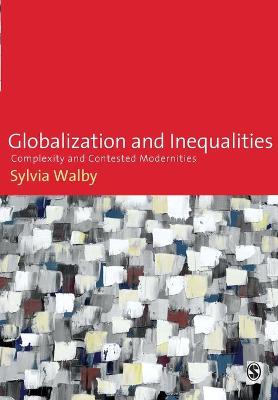 Globalization and Inequalities: Complexity and Contested Modernities - Walby, Sylvia