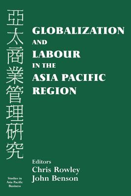 Globalization and Labour in the Asia Pacific - Benson, John (Editor), and Rowley, Chris (Editor)