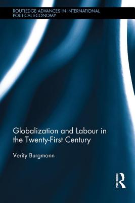 Globalization and Labour in the Twenty-First Century - Burgmann, Verity