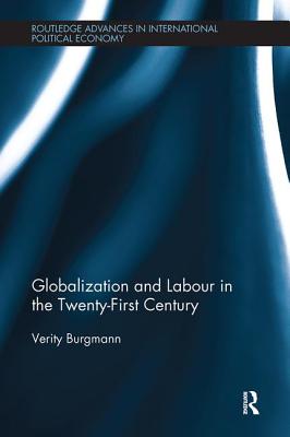 Globalization and Labour in the Twenty-First Century - Burgmann, Verity