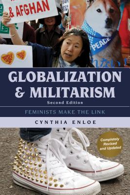 Globalization and Militarism: Feminists Make the Link - Enloe, Cynthia