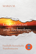 Globalization and Technology: Football's Remarkable Transformation