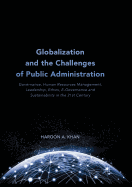 Globalization and the Challenges of Public Administration: Governance, Human Resources Management, Leadership, Ethics, E-Governance and Sustainability in the 21st Century