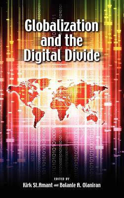 Globalization and the Digital Divide - St Amant, Kirk (Editor), and Olaniran, Bolanle (Editor)