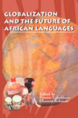 Globalization and the Future of African Languages - Egbokhare, Francis (Editor), and Kolawole, Clement (Editor)