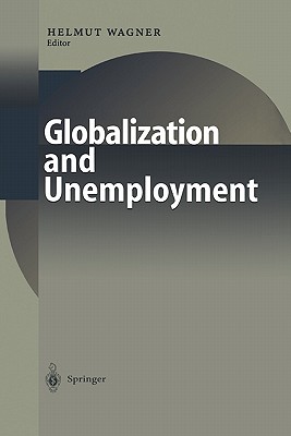 Globalization and Unemployment - Wagner, Helmut M. (Editor)