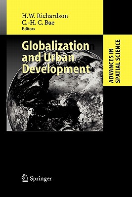 Globalization and Urban Development - Richardson, Harry W. (Editor), and Bae, Chang-Hee C. (Editor)