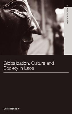 Globalization, Culture and Society in Laos - Rehbein, Boike