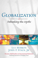 Globalization: Debunking the Myths - Hebron, Lui, and Stack, John F, Jr.