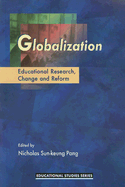 Globalization: Education Research, Change and Reform - Pang, Nicholas Sun (Editor)