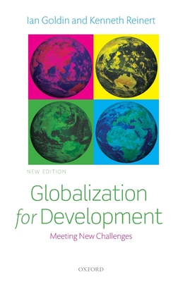 Globalization for Development: Meeting New Challenges - Goldin, Ian, and Reinert, Kenneth